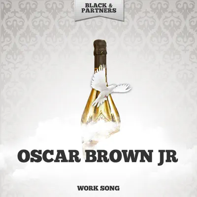 Work Song - Oscar Brown, Jr. Work Song - Oscar Brown, Jr.