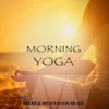 Morning Yoga, Vol. 1 (Finest Mix of Meditative & Relaxing Music)
