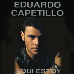 Aquí Estoy - Eduardo Capetillo