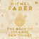 Michel Faber - The Book of Strange New Things (Unabridged)