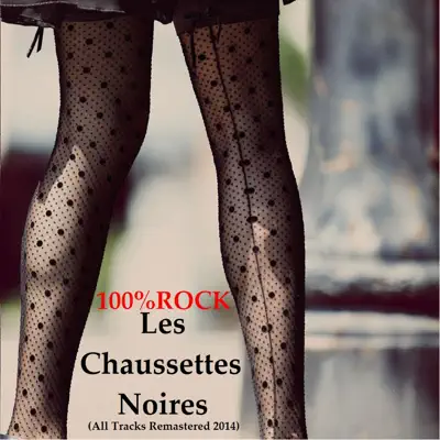 100% Rock (Remastered 2014) - Les Chaussettes Noires
