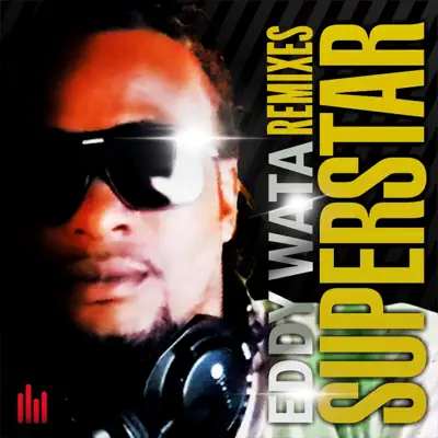 Superstar (Remixes) - EP - Eddy Wata Superstar (Remixes) - EP - Eddy Wata