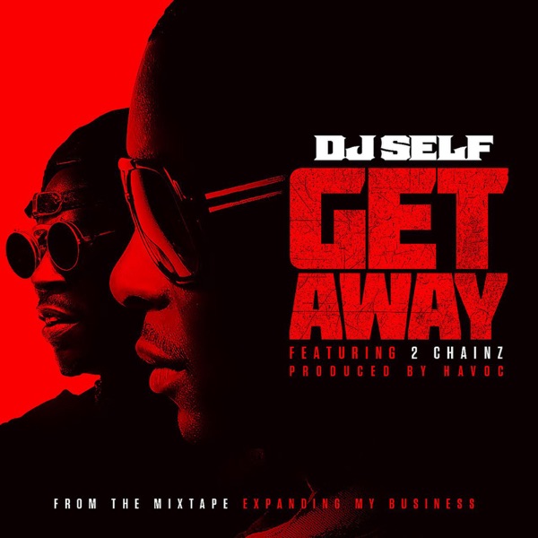 Get Away (feat. 2 Chainz) - Single - DJ Self