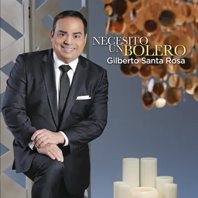 Necesito un Bolero - Gilberto Santa Rosa