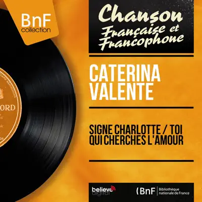 Signé Charlotte / Toi qui cherches l'amour (feat. Jo Boyer et son orchestre) [Mono version] - Single - Caterina Valente