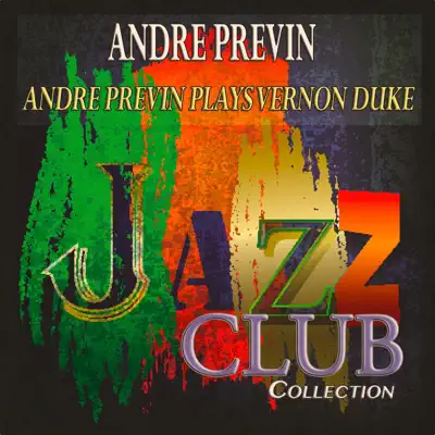 Andre Previn Plays Vernon Duke (Jazz Club Collection) [Remastered] - André Previn