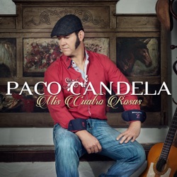 Paco Candela - Mis Cuatro Rosas