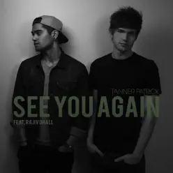 See You Again (feat. Rajiv Dhall) - Single - Tanner Patrick