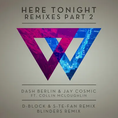 Here Tonight (Remixes, Pt. 2) [feat. Collin McLoughlin] - EP - Dash Berlin