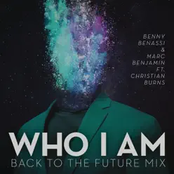 Who I Am (Back To the Future Mix) [feat. Christian Burns] - Single - Benny Benassi