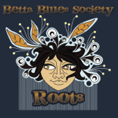 Roots - Betta Blues Society