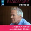 Stream & download Radioscopie (Politique): Jacques Chancel reçoit Jacques Chirac