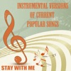 Instrumental Versions of Current Popular Songs: Stay with Me