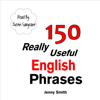 150 Really Useful English Phrases: For Intermediate Students Wishing to Advance (Unabridged) - Jenny Smith