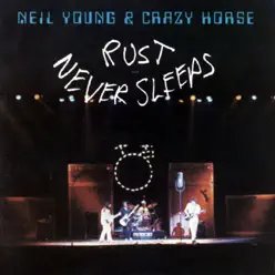 Rust Never Sleeps - Neil Young & Crazy Horse