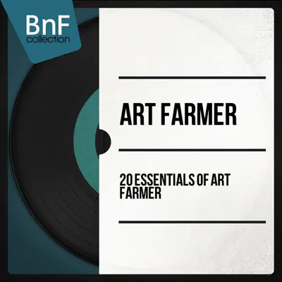 20 Essentials of Art Farmer (Mono Version) - Art Farmer 20 Essentials of Art Farmer (Mono Version) - Art Farmer
