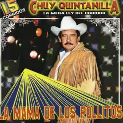 15 Corridos - La Mamá De Los Pollitos - Chuy Quintanilla 15 Corridos - La Mamá De Los Pollitos - Chuy Quintanilla