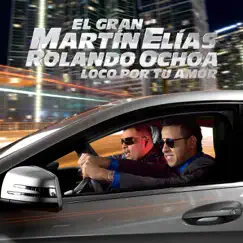 Loco por Tu Amor - Single by El Gran Martín Elías album reviews, ratings, credits