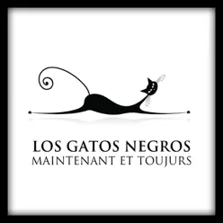 Los Gatos Negros maintenant et toujours - Los Gatos Negros Los Gatos Negros maintenant et toujours - Los Gatos Negros