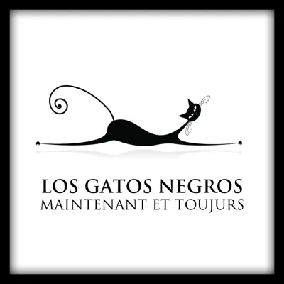 Los Gatos Negros maintenant et toujours - Los Gatos Negros