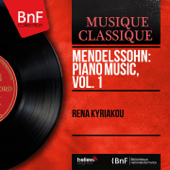 Mendelssohn: Piano Music, Vol. 1 (Mono Version) - Rena Kyriakou