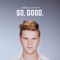 So. Good. - Johnny Stimson lyrics