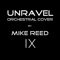 Unravel [Full] - Mike Reed IX lyrics