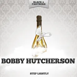 Step Lightly - Bobby Hutcherson Step Lightly - Bobby Hutcherson