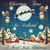 Christmas Time in Ireland: A Real Irish Christmas - Various Artists