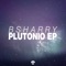Plutonio (Radio Edit) - Bsharry lyrics
