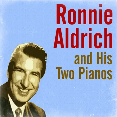 Ronnie Aldrich and His Two Pianos - Ronnie Aldrich Ronnie Aldrich and His Two Pianos - Ronnie Aldrich