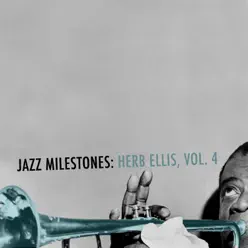 Jazz Milestones: Herb Ellis, Vol. 4 - Herb Ellis Jazz Milestones: Herb Ellis, Vol. 4 - Herb Ellis