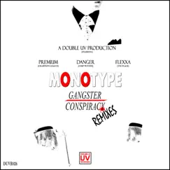 Gangster Conspiracy Remixes - EP by Monotype, Premium, Danger & Flexxa album reviews, ratings, credits