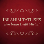 Ben İnsan Değil Miyim? - İbrahim Tatlıses