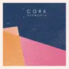 Cork - Single album lyrics, reviews, download