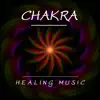 Chakra Healing Music - Relaxing Music for Chakra Meditation and Greater Health album lyrics, reviews, download