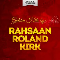 Golden Hits By Rahsaan Roland Kirk - Roland Kirk Golden Hits By Rahsaan Roland Kirk - Roland Kirk