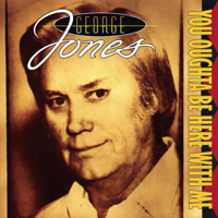 George Jones - You Oughta Be Here With Me artwork