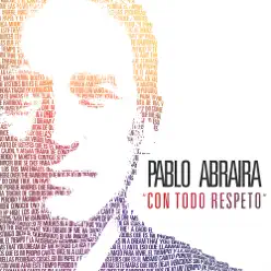 Con Todo Respeto (Versiones) - EP - Pablo Abraira