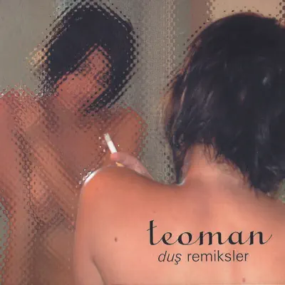 Duş Remiksler - Teoman Duş Remiksler - Teoman