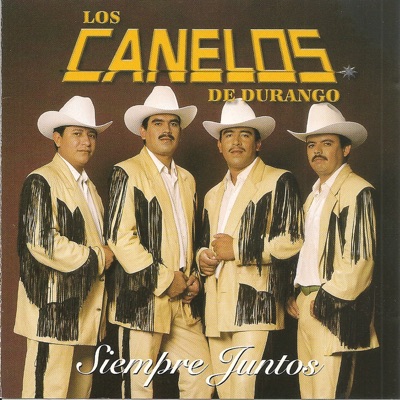 Siempre Juntos - Los Canelos de Durango