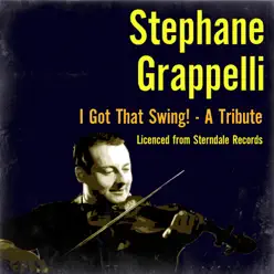 I Got That Swing! - A Tribute - Stéphane Grappelli I Got That Swing! - A Tribute - Stéphane Grappelli