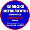 Diamonds (In the Style of Rihanna) [Karaoke Instrumental Version] - Karaoke All Hits