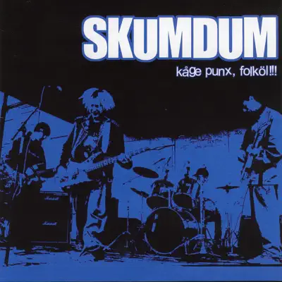 Kåge punx, folköl!!! - Skumdum