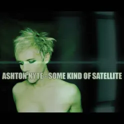 Some Kind of Satellite - Ashton Nyte Some Kind of Satellite - Ashton Nyte