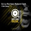 I Get Deep (feat. Roland Clark) - Single