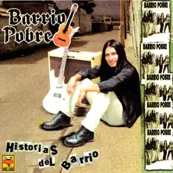 Historias del Barrio - Barrio Pobre Historias del Barrio - Barrio Pobre