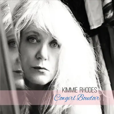 Cowgirl Boudoir - Kimmie Rhodes Cowgirl Boudoir - Kimmie Rhodes