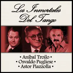 Los Inmortales del Tango - Ástor Piazzolla