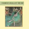 Famous Ballet Music album lyrics, reviews, download